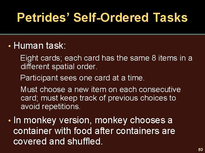 Petrides’ Self-Ordered Tasks • Human task: Eight cards; each card has the same 8