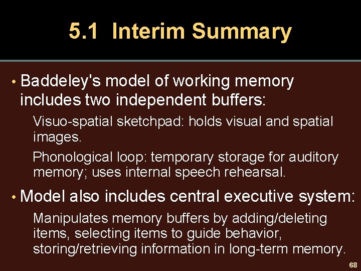 5. 1 Interim Summary • Baddeley's model of working memory includes two independent buffers: