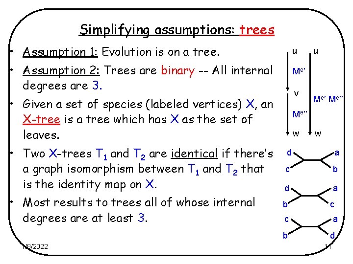 Simplifying assumptions: trees • Assumption 1: Evolution is on a tree. u • Assumption
