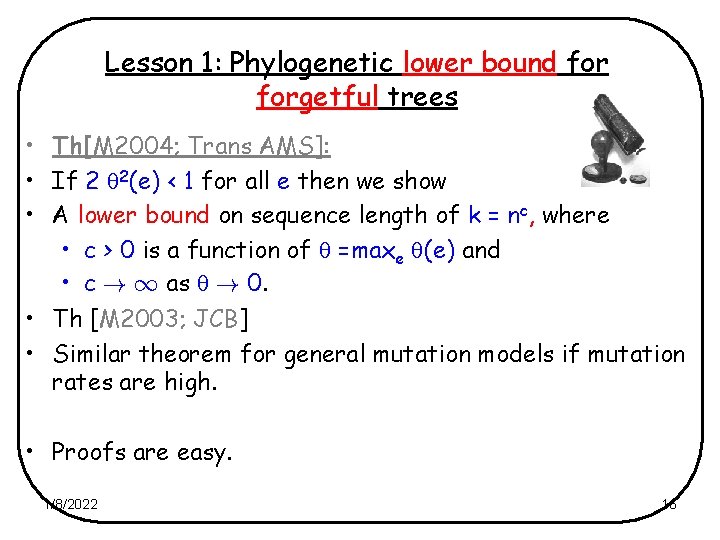 Lesson 1: Phylogenetic lower bound forgetful trees • Th[M 2004; Trans AMS]: • If