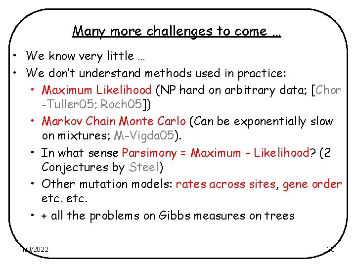 Many more challenges to come … • We know very little … • We