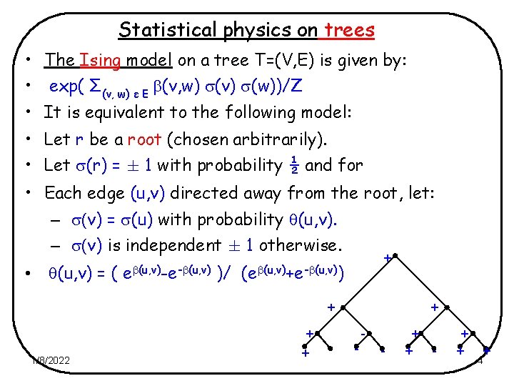 Statistical physics on trees • The Ising model on a tree T=(V, E) is