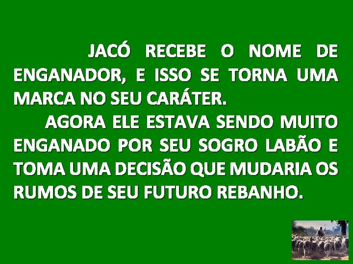 JACÓ RECEBE O NOME DE ENGANADOR, E ISSO SE TORNA UMA MARCA NO SEU