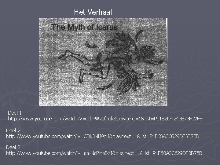 Het Verhaal Deel 1 http: //www. youtube. com/watch? v=cdh-Wvsfdqk&playnext=1&list=PL 1 B 2 D 4243