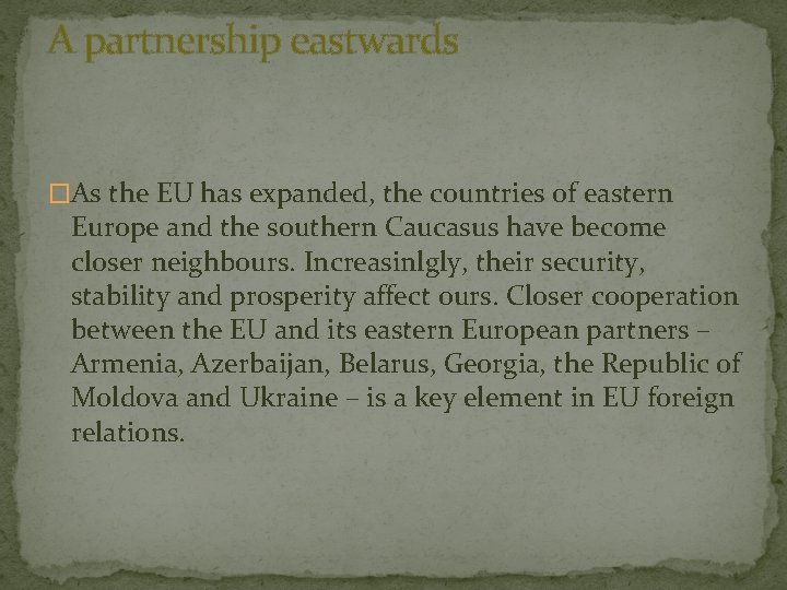 A partnership eastwards �As the EU has expanded, the countries of eastern Europe and