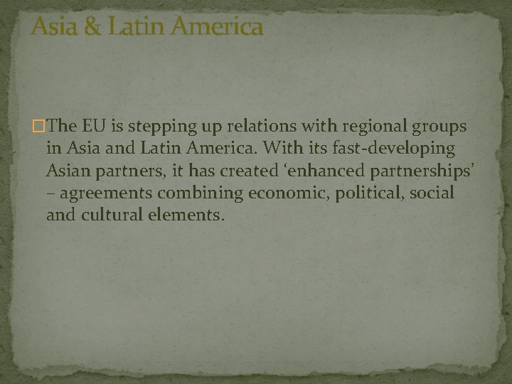Asia & Latin America �The EU is stepping up relations with regional groups in