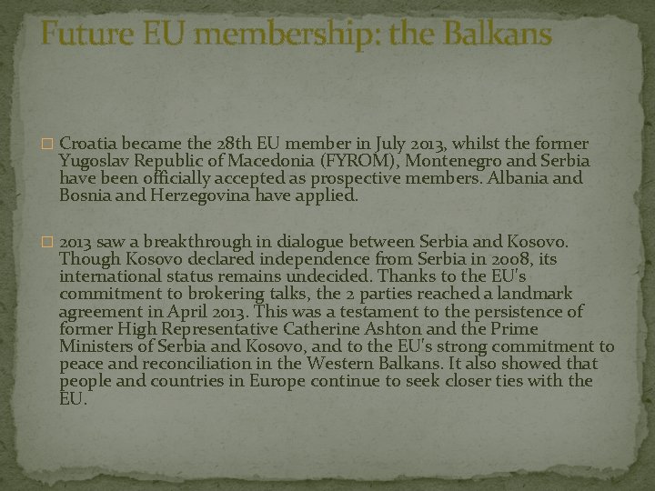 Future EU membership: the Balkans � Croatia became the 28 th EU member in