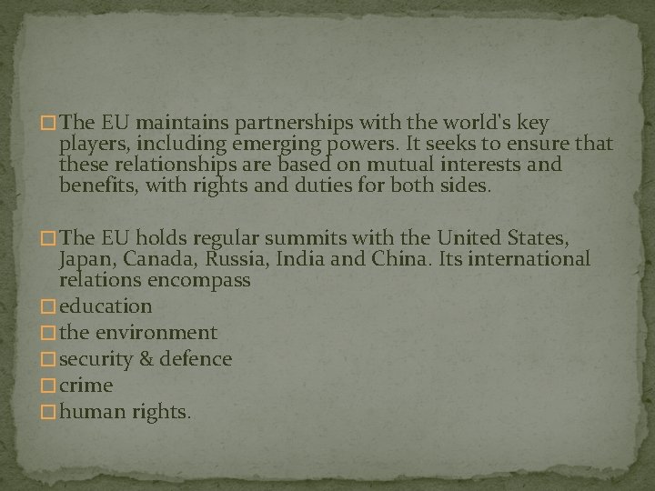 � The EU maintains partnerships with the world's key players, including emerging powers. It