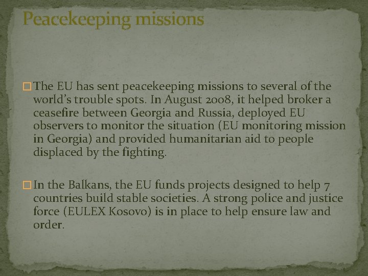 Peacekeeping missions � The EU has sent peacekeeping missions to several of the world’s