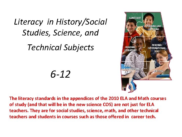 Literacy in History/Social Studies, Science, and Technical Subjects 6 -12 The literacy standards in