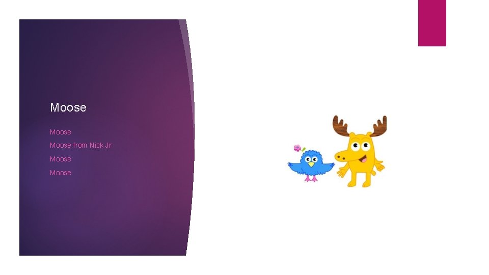 Moose from Nick Jr Moose 