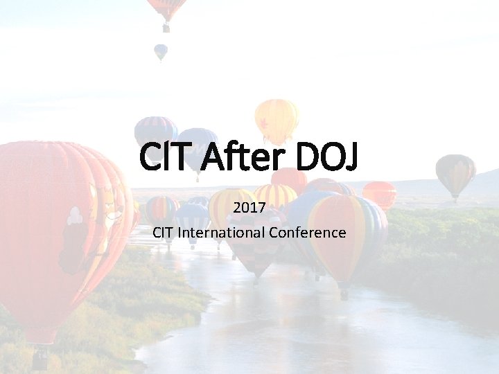 CIT After DOJ 2017 CIT International Conference 