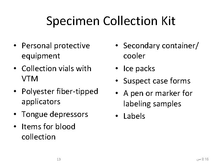 Specimen Collection Kit • Personal protective equipment • Collection vials with VTM • Polyester