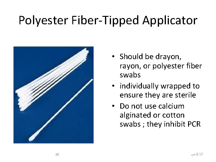 Polyester Fiber-Tipped Applicator • Should be drayon, or polyester fiber swabs • individually wrapped