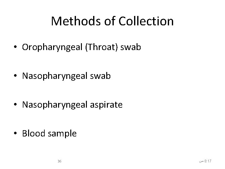 Methods of Collection • Oropharyngeal (Throat) swab • Nasopharyngeal aspirate • Blood sample 36