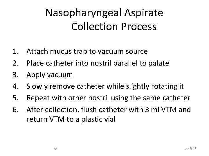 Nasopharyngeal Aspirate Collection Process 1. 2. 3. 4. 5. 6. Attach mucus trap to