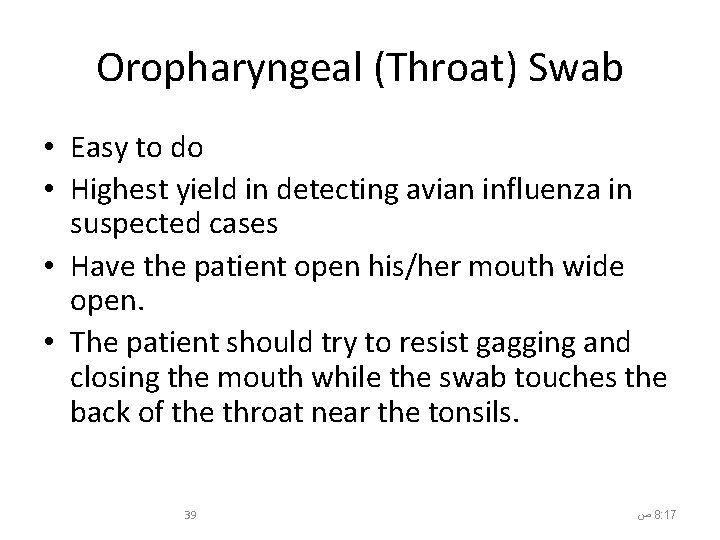 Oropharyngeal (Throat) Swab • Easy to do • Highest yield in detecting avian influenza