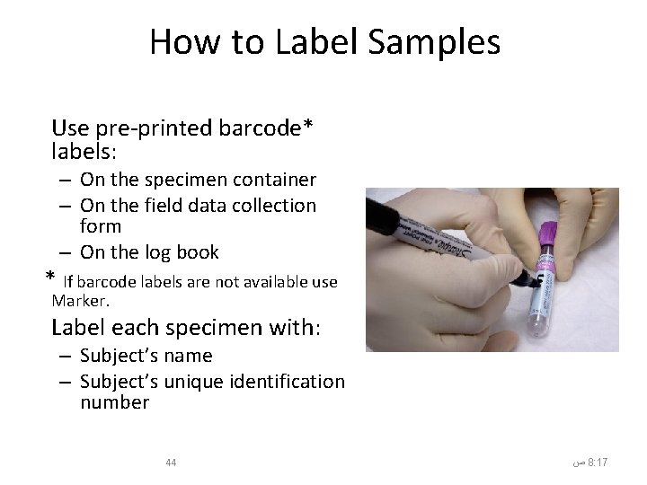 How to Label Samples Use pre-printed barcode* labels: – On the specimen container –