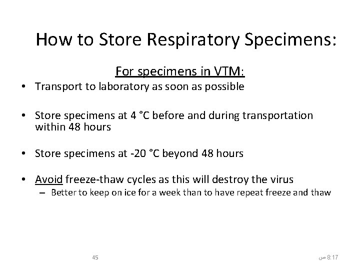 How to Store Respiratory Specimens: For specimens in VTM: • Transport to laboratory as