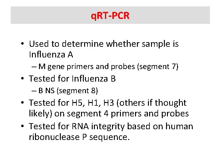 q. RT-PCR • Used to determine whether sample is Influenza A – M gene