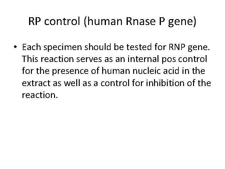 RP control (human Rnase P gene) • Each specimen should be tested for RNP