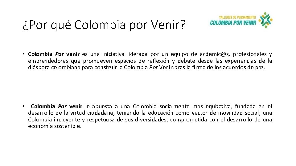 ¿Por qué Colombia por Venir? • Colombia Por venir es una iniciativa liderada por