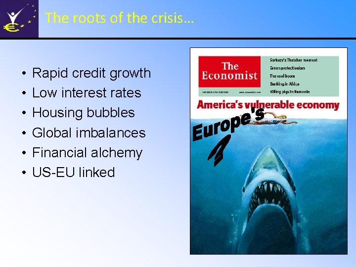 The roots of the crisis… • • • Rapid credit growth Low interest rates