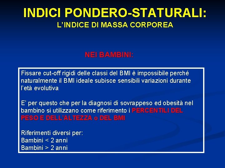 INDICI PONDERO-STATURALI: L’INDICE DI MASSA CORPOREA NEI BAMBINI: Fissare cut-off rigidi delle classi del