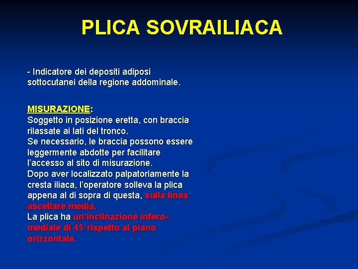 PLICA SOVRAILIACA - Indicatore dei depositi adiposi sottocutanei della regione addominale. MISURAZIONE: Soggetto in