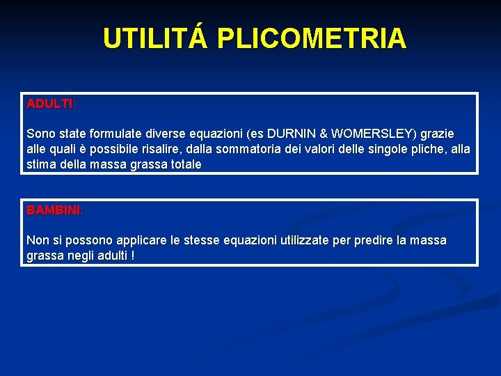 UTILITÁ PLICOMETRIA ADULTI: Sono state formulate diverse equazioni (es DURNIN & WOMERSLEY) grazie alle