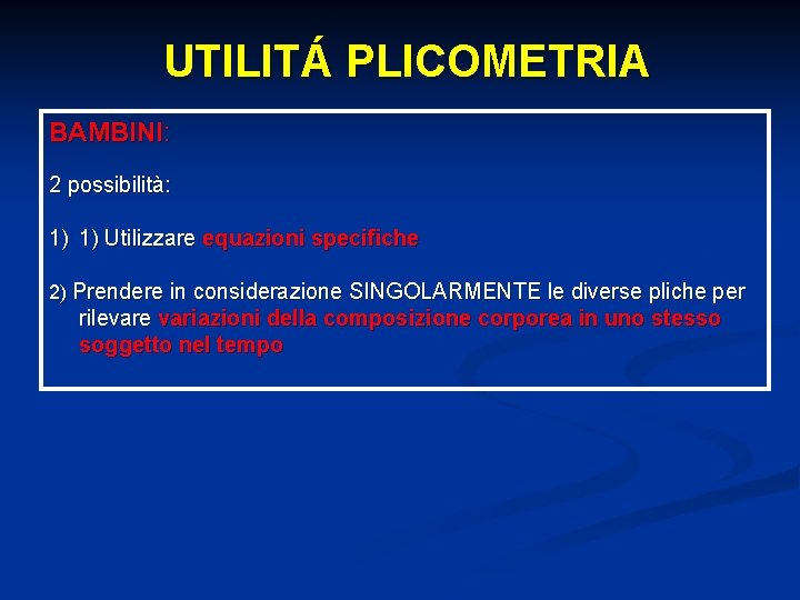 UTILITÁ PLICOMETRIA BAMBINI: 2 possibilità: 1) 1) Utilizzare equazioni specifiche 2) Prendere in considerazione