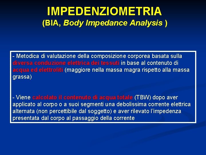 IMPEDENZIOMETRIA (BIA, Body Impedance Analysis ) - Metodica di valutazione della composizione corporea basata
