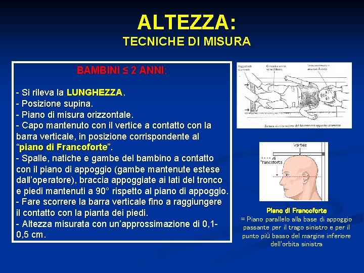 ALTEZZA: TECNICHE DI MISURA BAMBINI ≤ 2 ANNI: - Si rileva la LUNGHEZZA. -