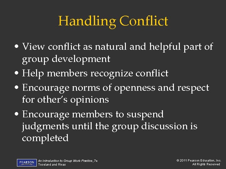 Handling Conflict • View conflict as natural and helpful part of group development •