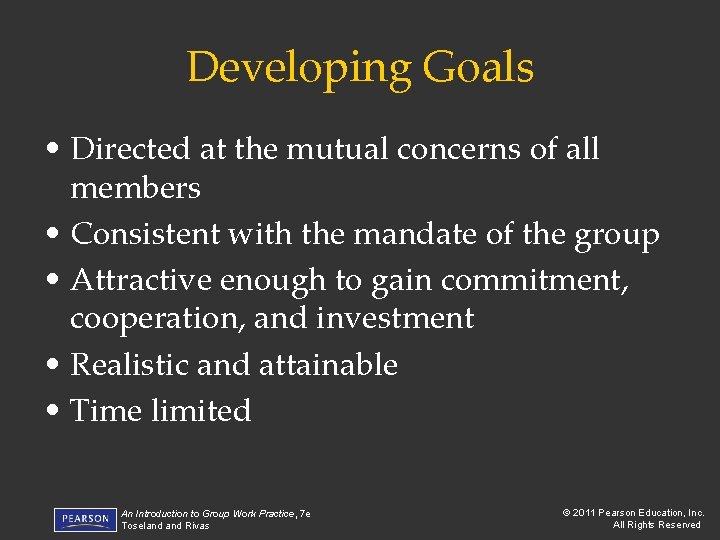 Developing Goals • Directed at the mutual concerns of all members • Consistent with