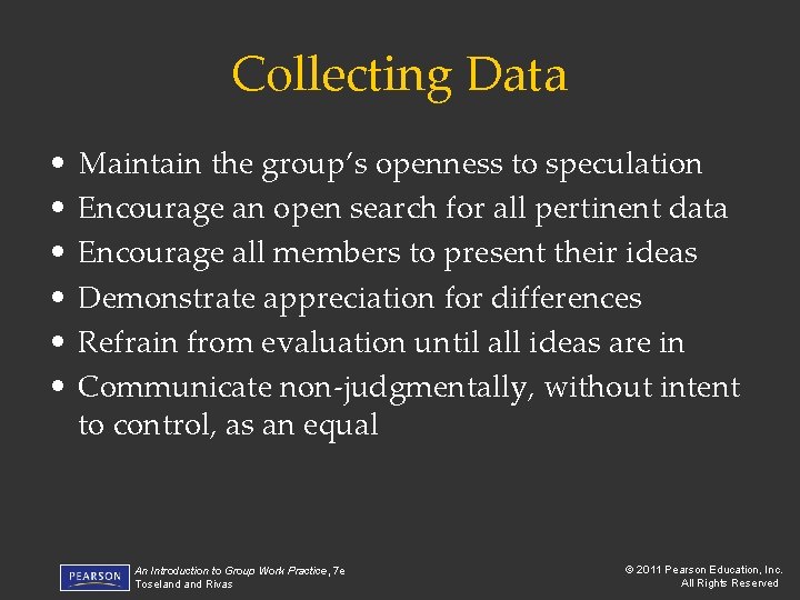 Collecting Data • • • Maintain the group’s openness to speculation Encourage an open