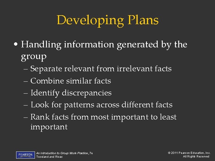 Developing Plans • Handling information generated by the group – Separate relevant from irrelevant