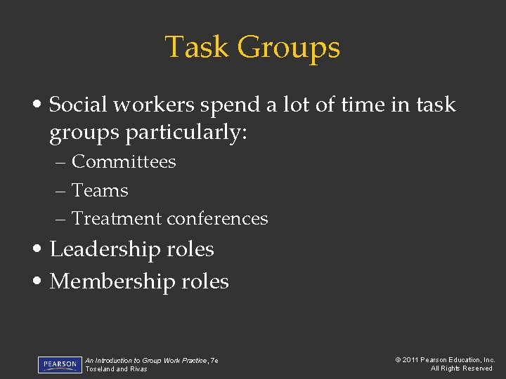 Task Groups • Social workers spend a lot of time in task groups particularly: