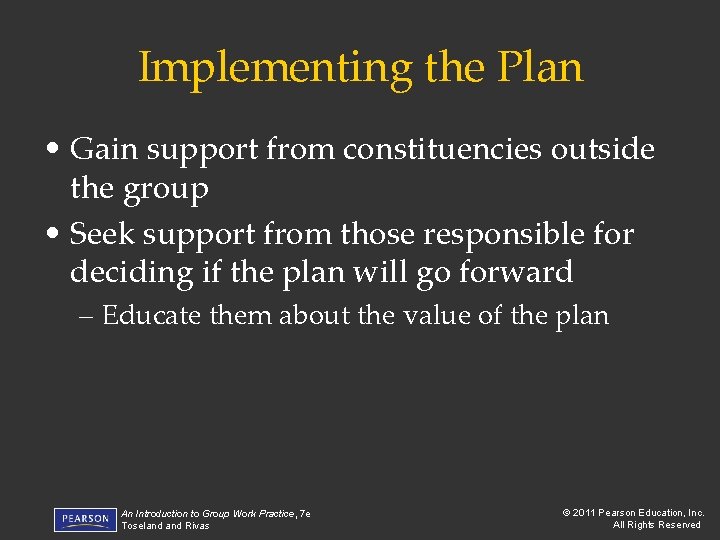 Implementing the Plan • Gain support from constituencies outside the group • Seek support