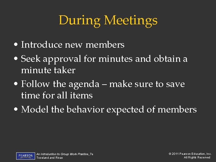 During Meetings • Introduce new members • Seek approval for minutes and obtain a