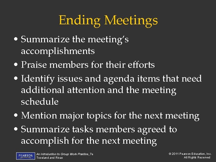 Ending Meetings • Summarize the meeting’s accomplishments • Praise members for their efforts •