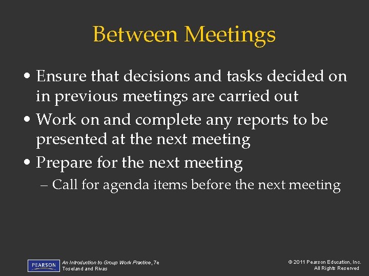 Between Meetings • Ensure that decisions and tasks decided on in previous meetings are