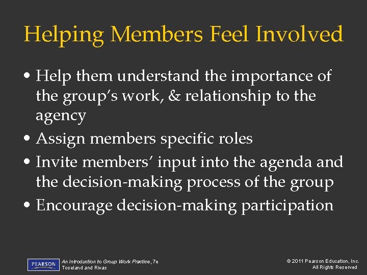 Helping Members Feel Involved • Help them understand the importance of the group’s work,