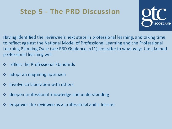 Step 5 - The PRD Discussion Having identified the reviewee’s next steps in professional Step 5 - The PRD Discussion Having identified the reviewee’s next steps in professional