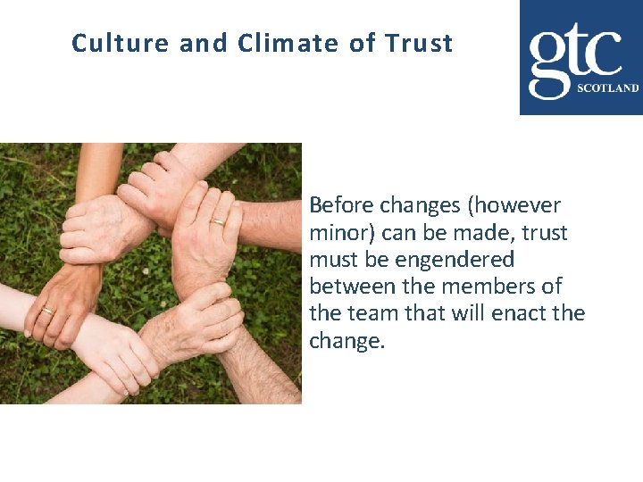 Culture and Climate of Trust Before changes (however minor) can be made, trust must Culture and Climate of Trust Before changes (however minor) can be made, trust must