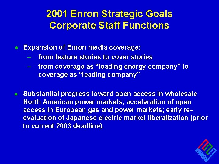 2001 Enron Strategic Goals Corporate Staff Functions · Expansion of Enron media coverage: –