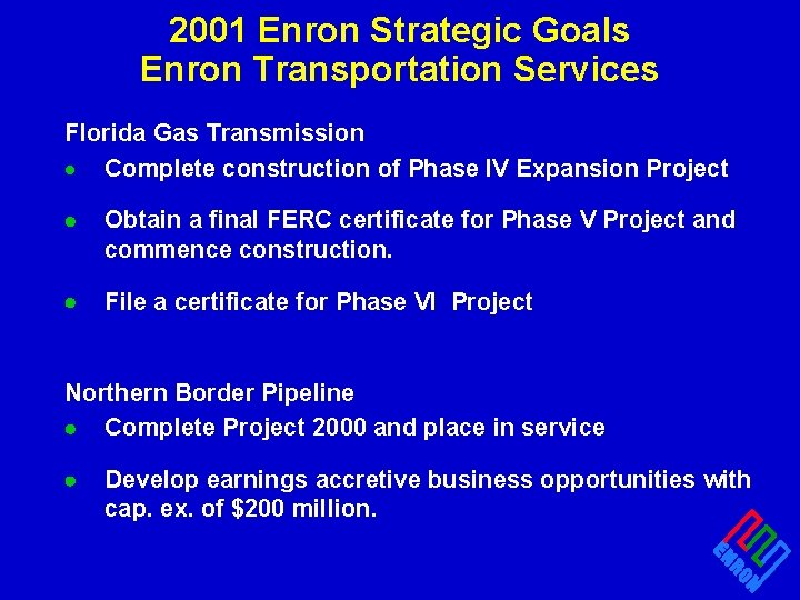 2001 Enron Strategic Goals Enron Transportation Services Florida Gas Transmission · Complete construction of