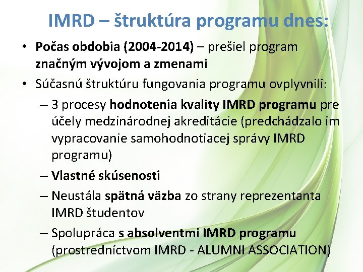 IMRD – štruktúra programu dnes: • Počas obdobia (2004 -2014) – prešiel program značným IMRD – štruktúra programu dnes: • Počas obdobia (2004 -2014) – prešiel program značným