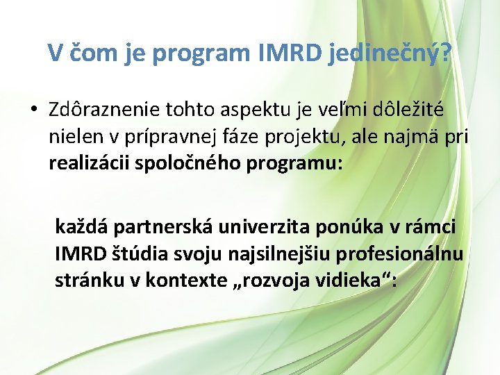 V čom je program IMRD jedinečný? • Zdôraznenie tohto aspektu je veľmi dôležité nielen V čom je program IMRD jedinečný? • Zdôraznenie tohto aspektu je veľmi dôležité nielen