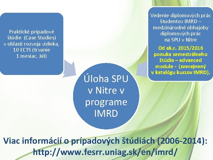 Praktické prípadové štúdie (Case Studies) v oblasti rozvoja vidieka, 10 ECTS (trvanie 1 mesiac, Praktické prípadové štúdie (Case Studies) v oblasti rozvoja vidieka, 10 ECTS (trvanie 1 mesiac,
